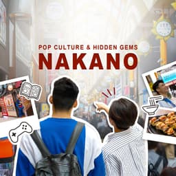 Nakano Treasures: Pop Culture & Hidden Gems