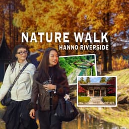 Hidden Nature & Temple Walk: Hannō Riverside Area